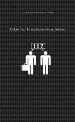 Usikkerhed i forandringsledelse og fusioner