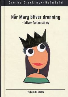 Når Mary bliver dronning - bliver farten sat op : gode råd fra børn til voksne