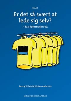 Er det så svært at lede sig selv?. Bind 1 : Tag førertrøjen på