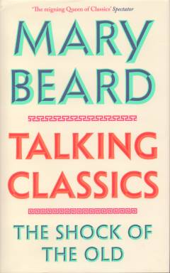 Talking classics : the shock of the old