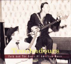 Troubadours, part 3 : Folk and the roots of American music
