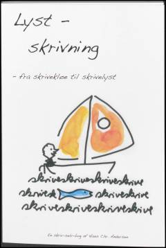 Skrivelyst : fra skrivekløe til lystskrivning