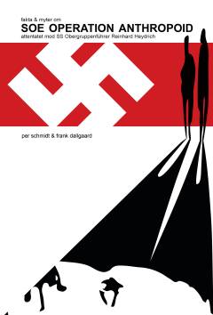Fakta og myter om SOE "Operation Anthropoid" : attentatet mod SS-obergruppenführer Reinhard Heydrich
