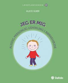 Jeg er mig : alsidig personlig udvikling i børnehøjde