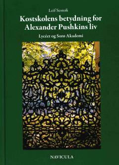 Kostskolens betydning for Alexander Pushkins liv : Lycéet som sidestykke til Sorø Akademi