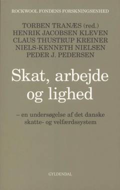 Skat, arbejde og lighed : en undersøgelse af det danske skatte- og velfærdssystem