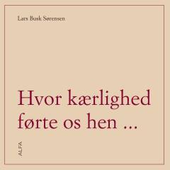 Hvor kærlighed førte os hen