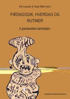 Pædagogik, hverdag og rutiner : 5 grønlandske børnehjem