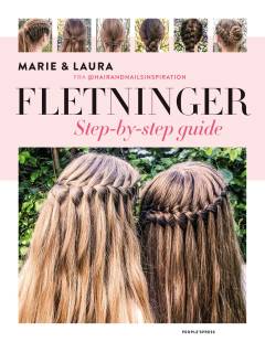 Fletninger : step by step-guide til de flotteste flettede frisurer
