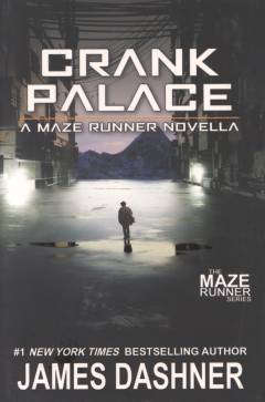 Crank Palace : a Maze runner novella
