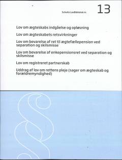 Lov om ægteskabs indgåelse og opløsning: Lov om ægteskabets retsvirkninger: Lov om bevarelse af ret til ægtefællepension ved separation og skilsmisse: Lov om bevarelse af enkepensionsret ved separation og skilsmisse: Lov om registreret partnerskab: Uddrag af lov om rettens pleje (sager om ægteskab og forældremyndighed)