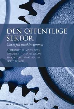 Den offentlige sektor : cases fra maskinrummet