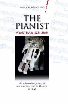 The pianist : the extraordinary story of one man's survival in Warsaw, 1939-45