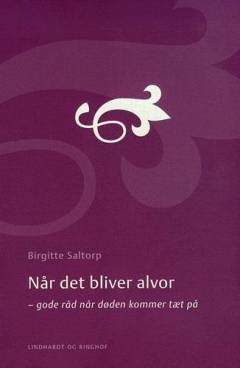 Når det bliver alvor : gode råd når døden kommer tæt på