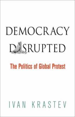 Democracy disrupted : the global politics of protest