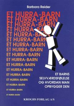 Et hurra-barn - : et barns selvværdsfølelse og hvordan man opbygger den