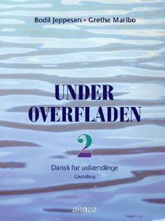 Under overfladen : dansk for udlændinge : grundbog. Bind 2