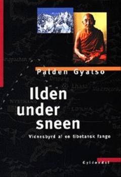 Ilden under sneen : vidnesbyrd af en tibetansk fange