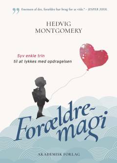 Forældremagi : syv enkle trin til at lykkes med opdragelsen