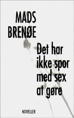 Det har ikke spor med sex at gøre : noveller