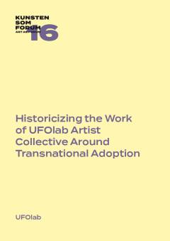Historicizing the work of Ufolab Artist Collective around transnational adoption