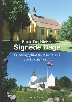 Signede dage : erindringsglimt fra et langt liv i Folkekirkens tjeneste