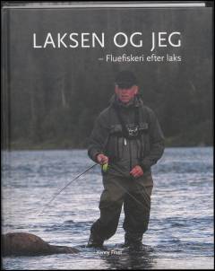 Laksen og jeg : fluefiskeri efter laks
