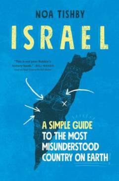 Israel : a simple guide to the most misunderstood country on earth