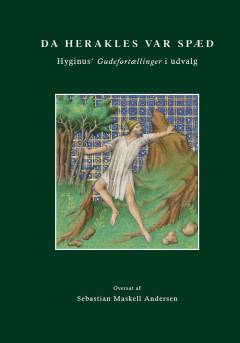 Da Herakles var spæd : Hyginus' Gudefortællinger i udvalg