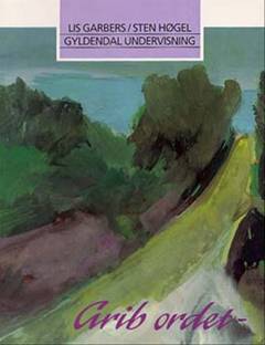 Grib ordet : og gør det til dit! : øvelser i retorik : arbejdshefte til mundtlig formidling