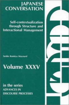 Japanese conversation : self-contextualization through structure and interactional management