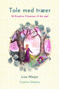 Tale med træer : 36 kreative vitaminer til din sjæl