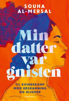 Min datter var gnisten : til kvindekamp mod udskamning og ulighed