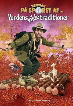 Kristian på sporet af - verdens vilde traditioner