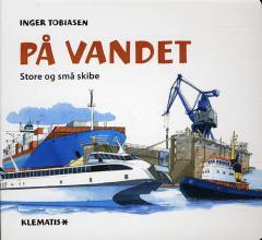 På vandet : store og små skibe