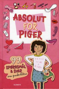 Absolut for piger : 99 spørgsmål & svar om puberteten