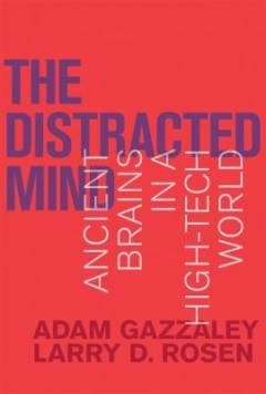 The distracted mind : ancient brains in a high-tech world