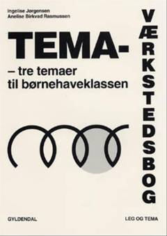 Tema-værkstedsbog : tre temaer til børnehaveklassen
