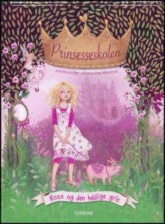 Forside til bogen Prinsesseskolen - Rosa og den heldige gris