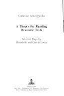 A theory for reading dramatic texts : selected plays by Pirandello and García Lorca
