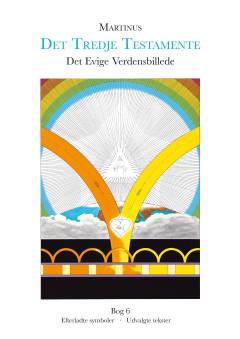 Det tredje Testamente : Det evige verdensbillede. Bog 6 : Efterladte symboler, udvalgte tekster