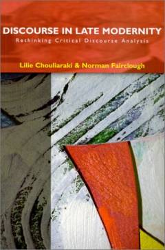 Discourse in late modernity : rethinking critical discourse analysis