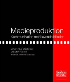 Medieproduktion : kommunikation med levende billeder