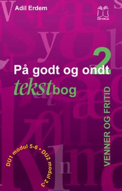 På godt og ondt : tekstbog. Bind 2 : Venner og fritid