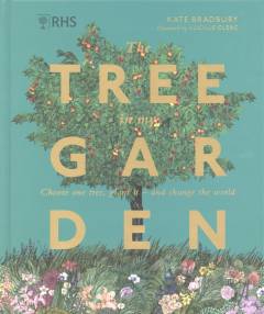 The tree in my garden : choose one tree, plant it - and change the world