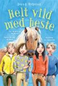 Helt vild med heste: noveller, facts, tips og quiz om heste
