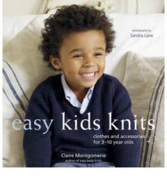 Easy kids knits : clothes and accessories for 3-10-year-olds