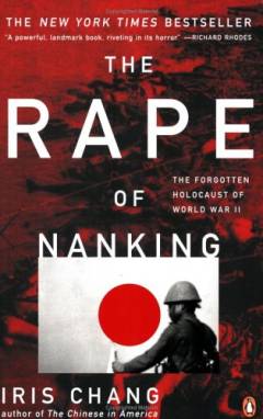 The rape of Nanking : the forgotten holocaust of world war II