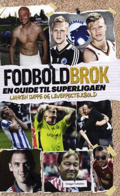 Fodboldbrok : en guide til Superligaen : lunken suppe og leverpostejsbold