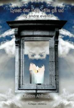 Lyset der ikke ville gå ud : og andre eventyr
